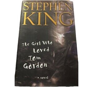 The Girl Who Loved Tom Gordon by Stephen King (1999, Hardcover)